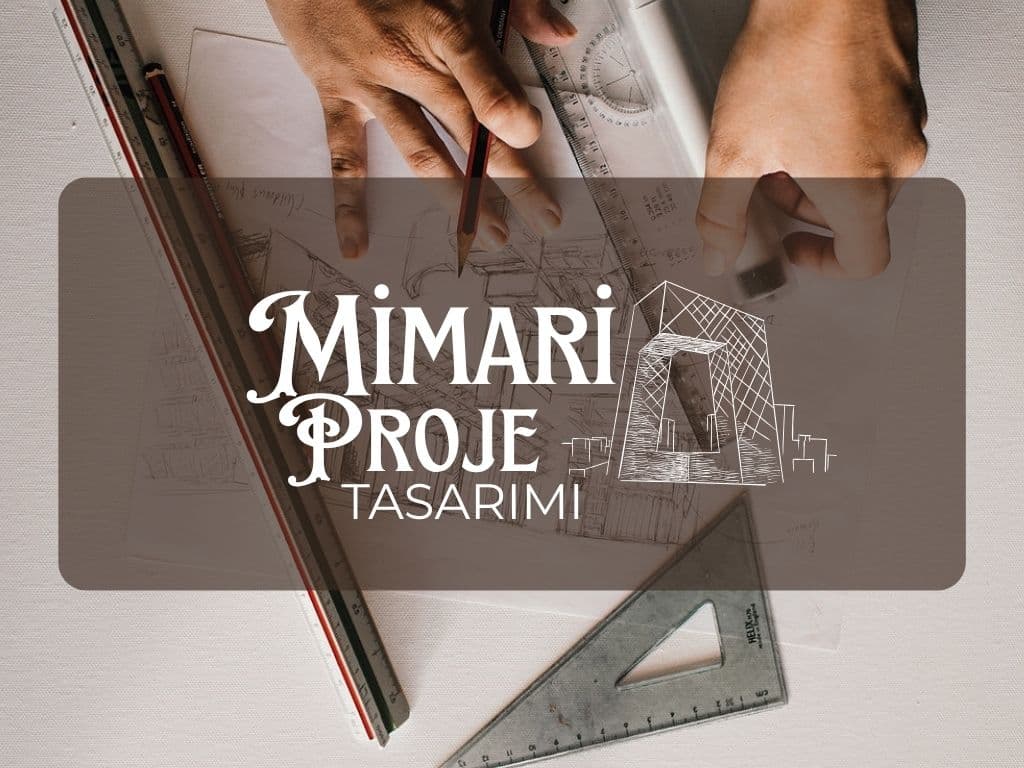 MİMARİ PROJE TASARIMI
