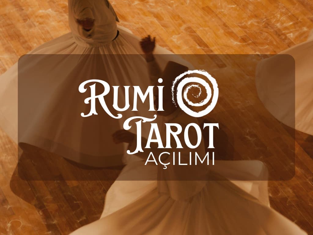 RUMİ TAROT AÇILIMI